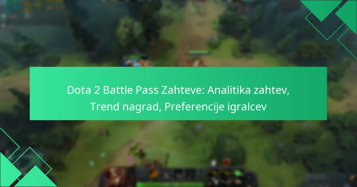 Dota 2 Battle Pass Zahteve: Analitika zahtev, Trend nagrad, Preferencije igralcev