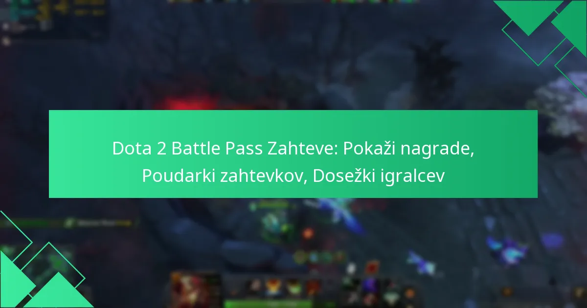 Dota 2 Battle Pass Zahteve: Pokaži nagrade, Poudarki zahtevkov, Dosežki igralcev
