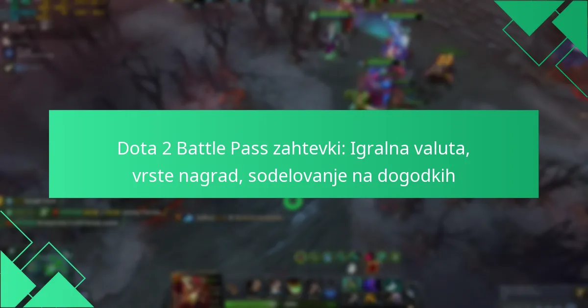 Dota 2 Battle Pass zahtevki: Igralna valuta, vrste nagrad, sodelovanje na dogodkih