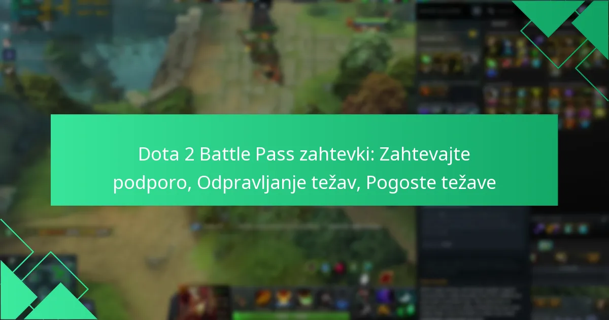 Dota 2 Battle Pass zahtevki: Zahtevajte podporo, Odpravljanje težav, Pogoste težave