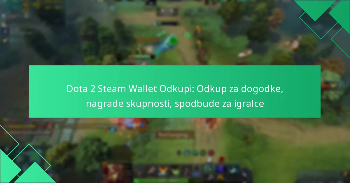 Dota 2 Steam Wallet Odkupi: Odkup za dogodke, nagrade skupnosti, spodbude za igralce