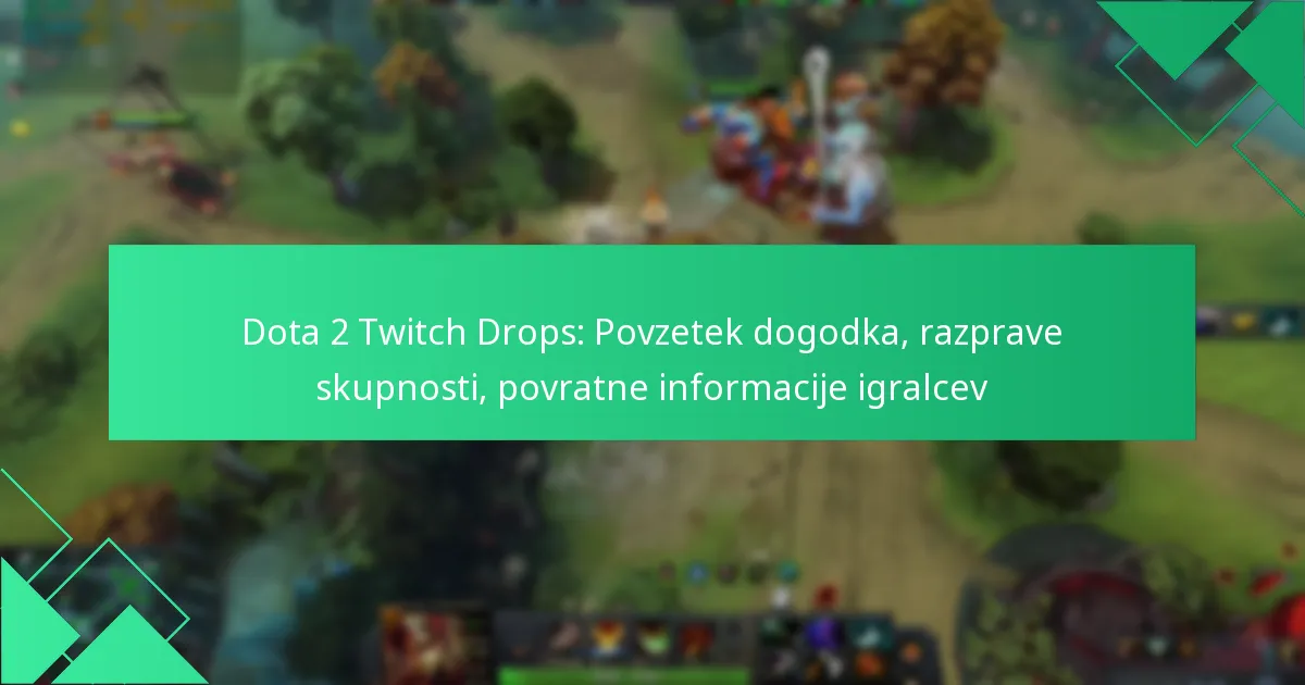 Dota 2 Twitch Drops: Povzetek dogodka, razprave skupnosti, povratne informacije igralcev
