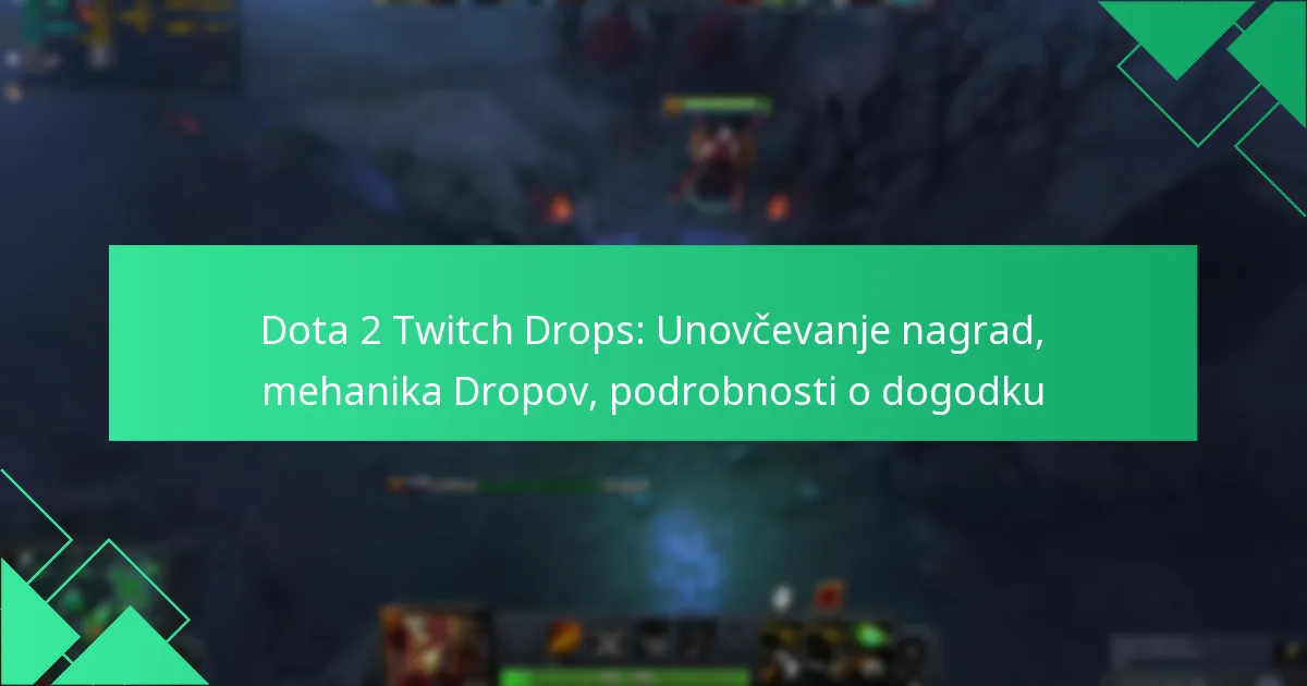 Dota 2 Twitch Drops: Unovčevanje nagrad, mehanika Dropov, podrobnosti o dogodku