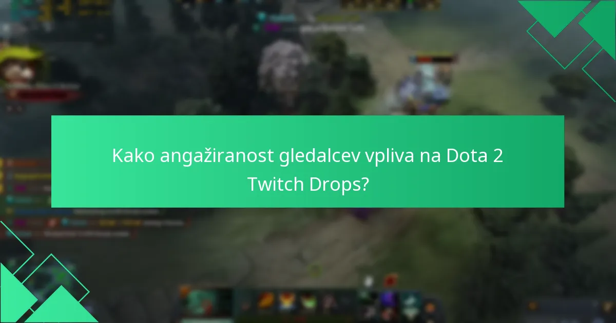 Katere so kriterije za upravičenost do Dota 2 Twitch Drops?