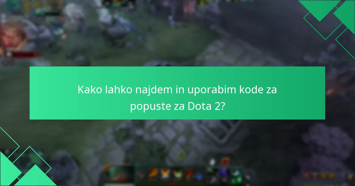 Kako lahko najdem in uporabim kode za popuste za Dota 2?