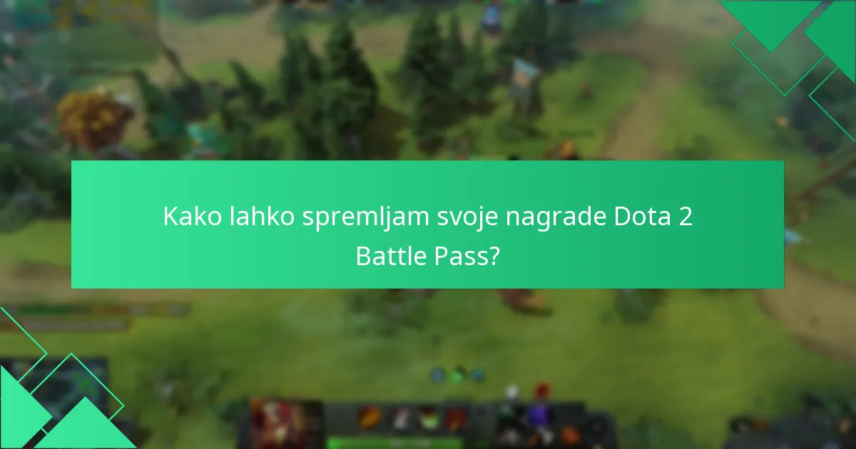 Kako lahko spremljam svoje nagrade Dota 2 Battle Pass?