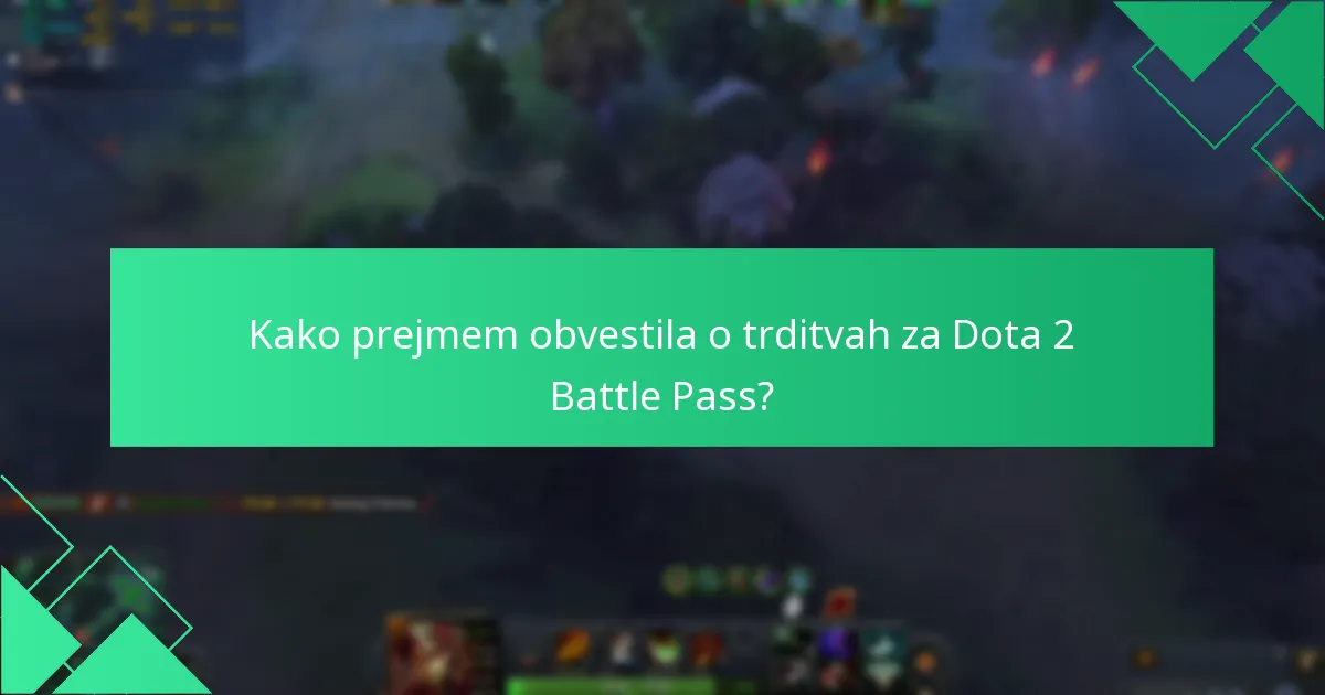 Kako lahko posredujem povratne informacije o trditvah Dota 2 Battle Pass?
