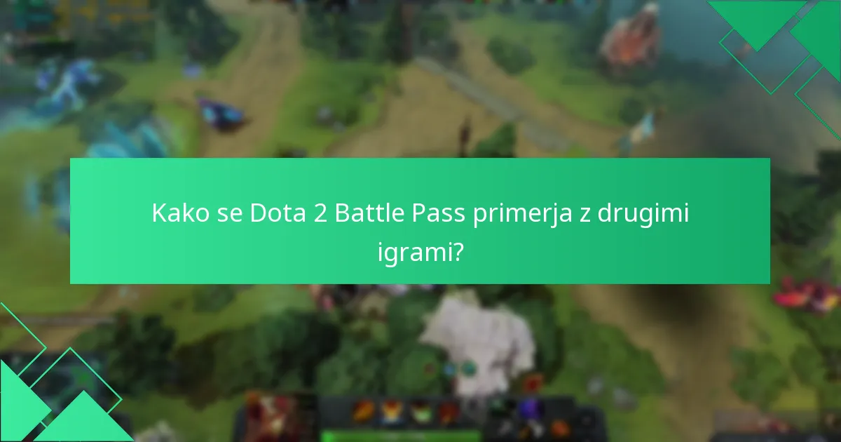 Kako se Dota 2 Battle Pass primerja s prejšnjimi sezonami?
