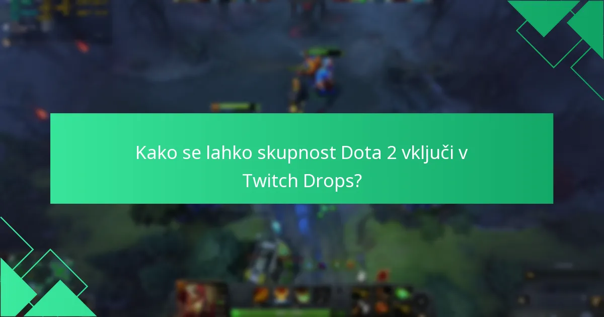 Katere so napovedi za prihodnje Dota 2 Twitch Drops?