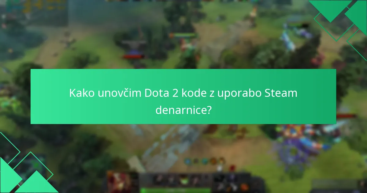 Katere so pogoste težave z unovčevanjem Steam denarnice za Dota 2?