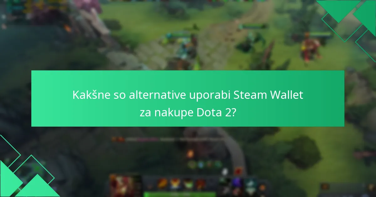 Kakšne strategije maksimirajo redemcije Steam Wallet v Dota 2?