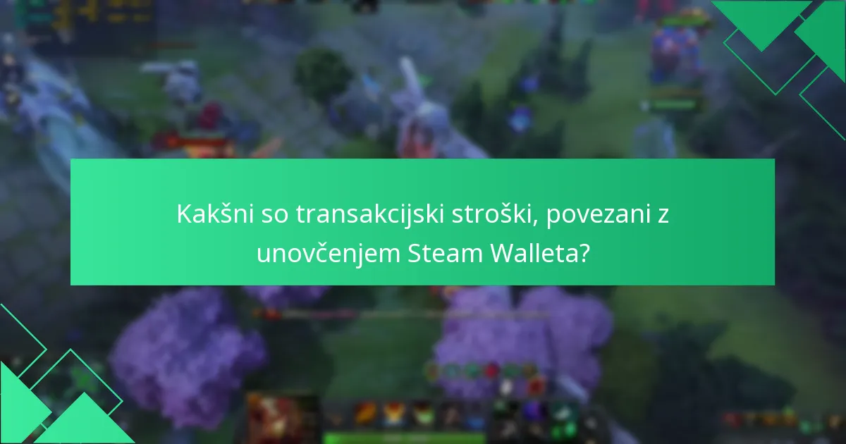 Kakšni so transakcijski stroški, povezani z unovčenjem Steam Walleta?