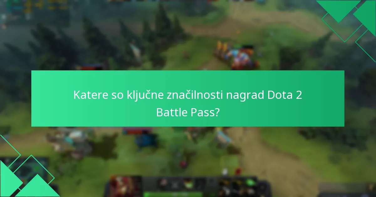 Katere so zahteve za odklepanje nagrad Dota 2 Battle Pass?